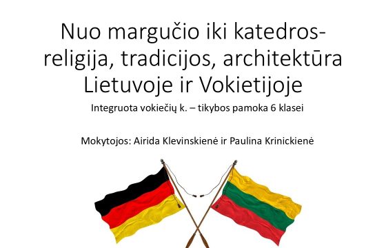 Integruota pamoka „Nuo margučio iki katedros- religija, tradicijos, architektūra Lietuvoje ir Vokietijoje“